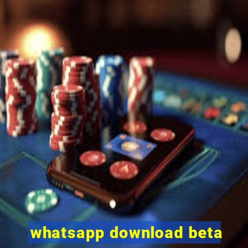 whatsapp download beta